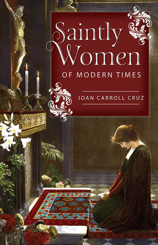 Saintly Women of Modern Times, by Joan Carroll Cruz