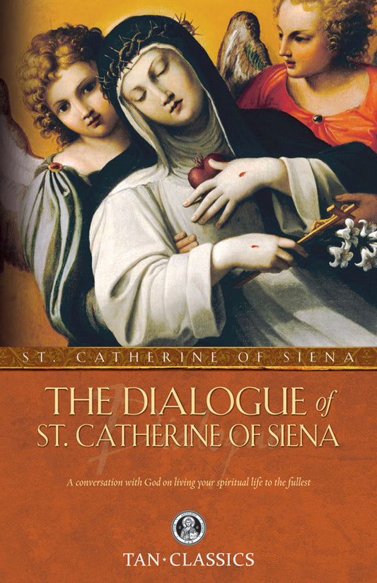 The Dialogue of St. Catherine of Siena, by St. Catherine of Siena