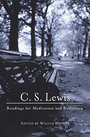 C.S. Lewis: Readings for Meditation and Reflection, written by C. S. Lewis and edited by Walter Hooper