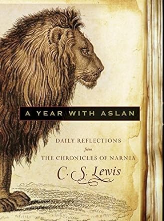 A Year with Aslan: Daily Reflections from The Chronicles of Narnia, by C. S. Lewis and edited by Julia Roller
