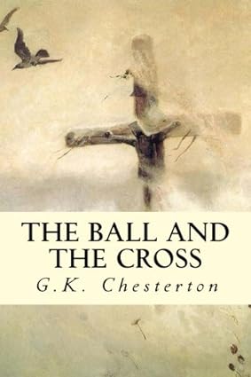 The Ball and The Cross, by G. K. Chesterton