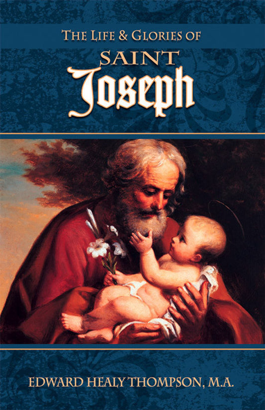 The Life and Glories of Saint Joseph, by Edward Healy Thompson, M.A.