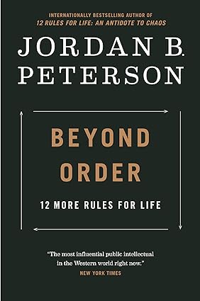 Beyond Order: 12 More Rules for Life, by Jordan Peterson