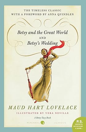 Betsy and the Great World/Betsy's Wedding, by Maud Hart Lovelace