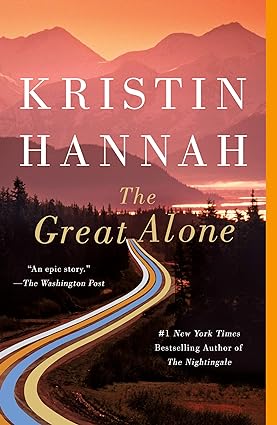 The Great Alone: A Novel, by Kristin Hannah