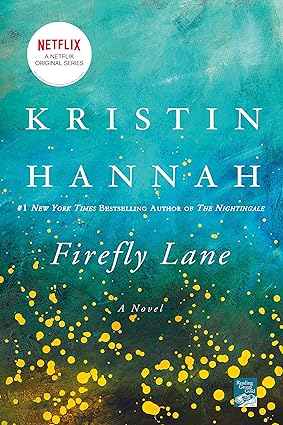 Firefly Lane: A Novel, by Kristin Hannah