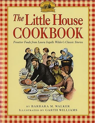 The Little House Cookbook: Frontier Foods from Laura Ingalls Wilder's Classic Stories